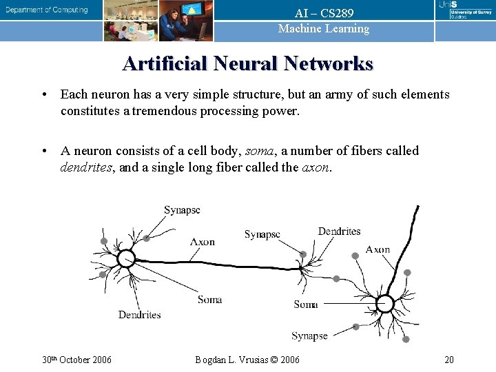 AI – CS 289 Machine Learning Artificial Neural Networks • Each neuron has a AI – CS 289 Machine Learning Artificial Neural Networks • Each neuron has a