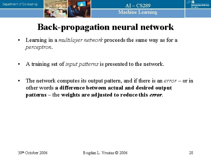 AI – CS 289 Machine Learning Back-propagation neural network • Learning in a multilayer AI – CS 289 Machine Learning Back-propagation neural network • Learning in a multilayer