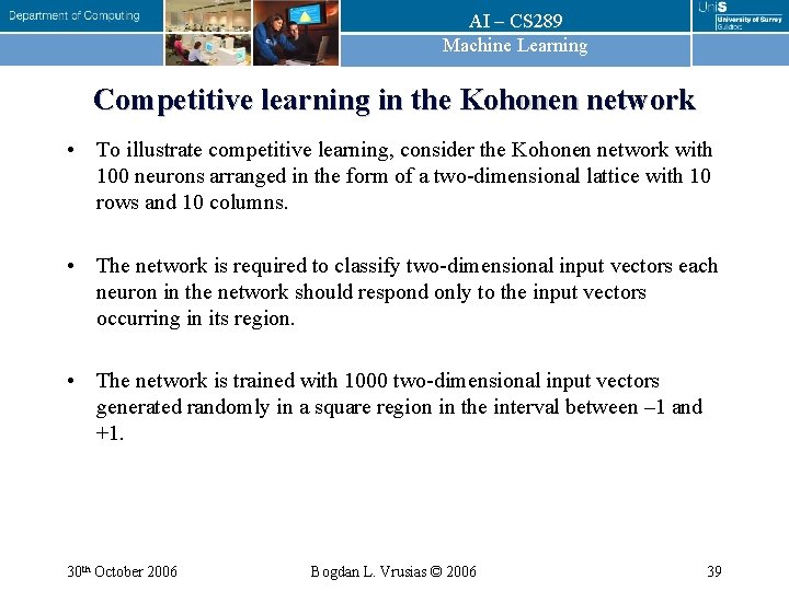AI – CS 289 Machine Learning Competitive learning in the Kohonen network • To AI – CS 289 Machine Learning Competitive learning in the Kohonen network • To