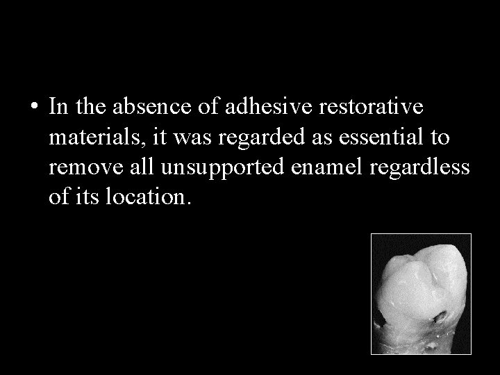  • In the absence of adhesive restorative materials, it was regarded as essential