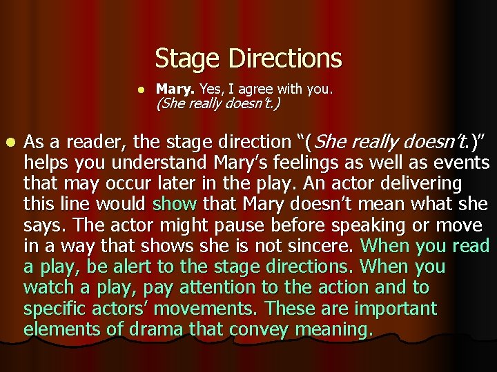 Stage Directions l l Mary. Yes, I agree with you. (She really doesn’t. )