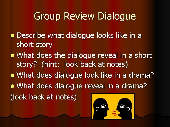 Group Review Dialogue l Describe what dialogue looks like in a short story l