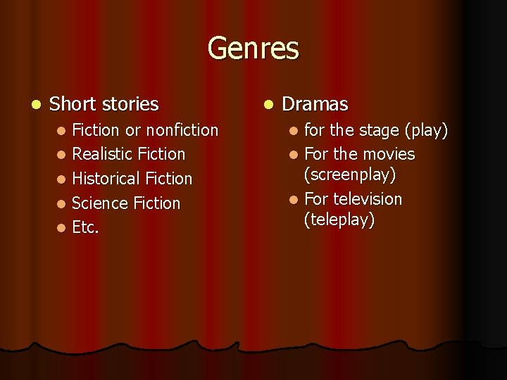 Genres l Short stories Fiction or nonfiction l Realistic Fiction l Historical Fiction l