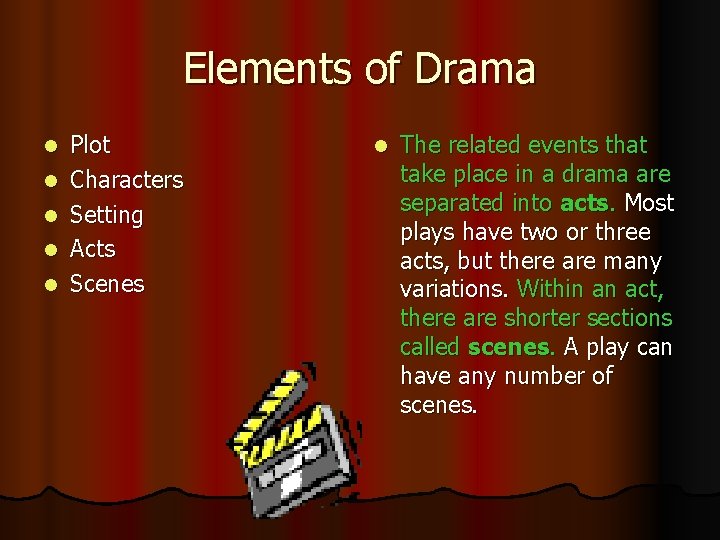 Elements of Drama l l l Plot Characters Setting Acts Scenes l The related