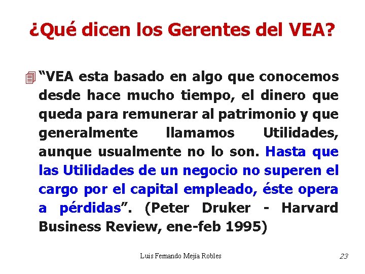 ¿Qué dicen los Gerentes del VEA? 4 “VEA esta basado en algo que conocemos ¿Qué dicen los Gerentes del VEA? 4 “VEA esta basado en algo que conocemos