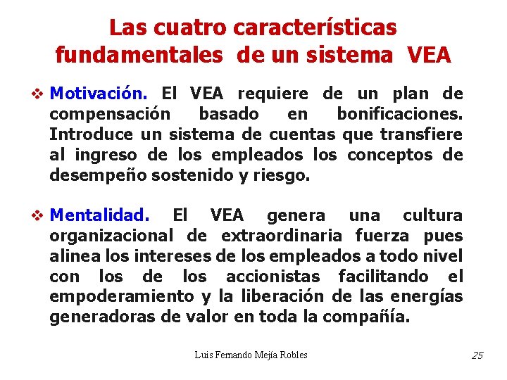 Las cuatro características fundamentales de un sistema VEA v Motivación. El VEA requiere de Las cuatro características fundamentales de un sistema VEA v Motivación. El VEA requiere de