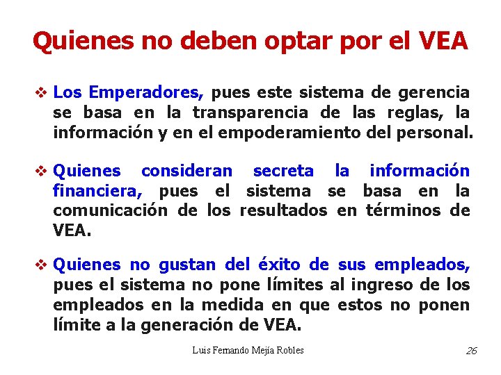 Quienes no deben optar por el VEA v Los Emperadores, pues este sistema de Quienes no deben optar por el VEA v Los Emperadores, pues este sistema de