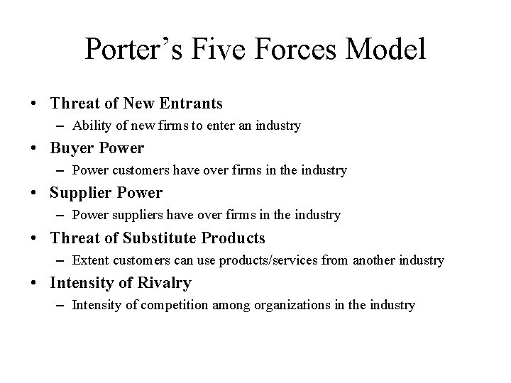 Porter’s Five Forces Model • Threat of New Entrants – Ability of new firms
