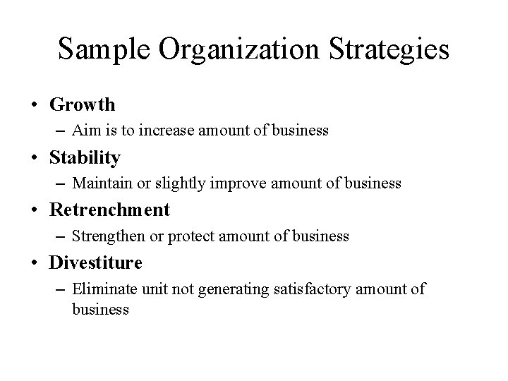 Sample Organization Strategies • Growth – Aim is to increase amount of business •