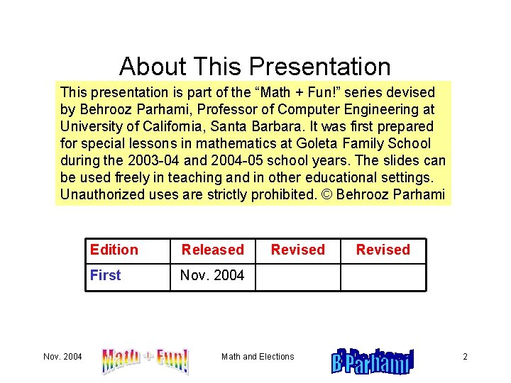 About This Presentation This presentation is part of the “Math + Fun!” series devised