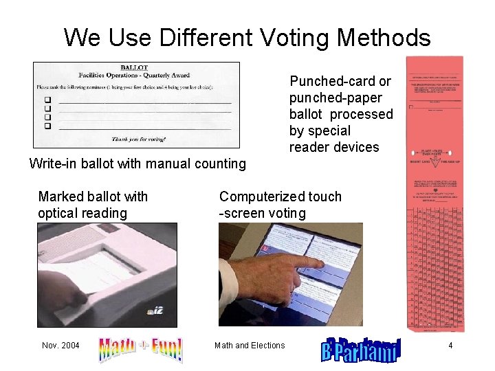 We Use Different Voting Methods Punched-card or punched-paper ballot processed by special reader devices