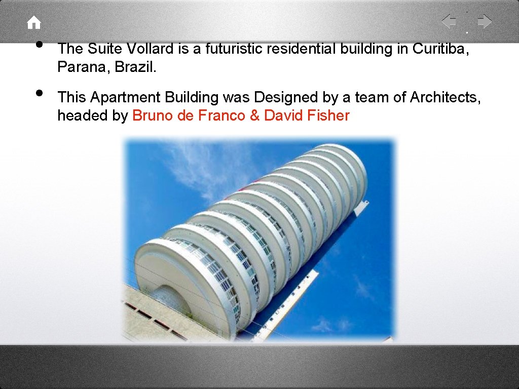  • • The Suite Vollard is a futuristic residential building in Curitiba, Parana,