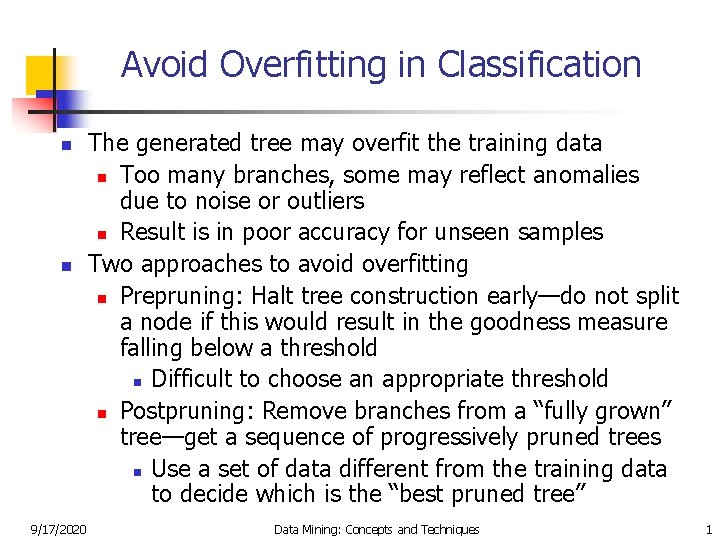 Avoid Overfitting in Classification n n 9/17/2020 The generated tree may overfit the training