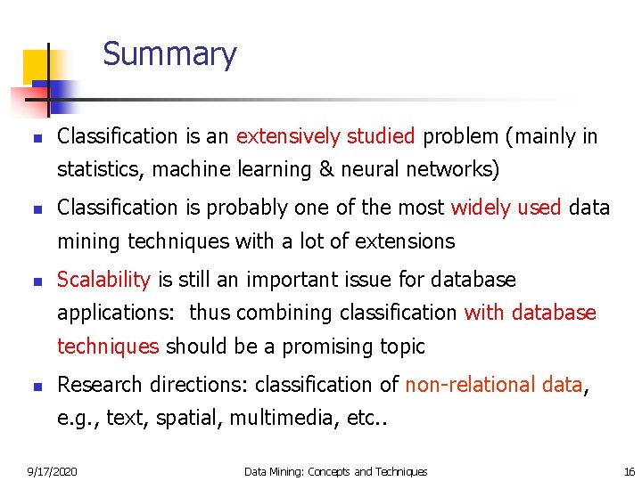 Summary n Classification is an extensively studied problem (mainly in statistics, machine learning &
