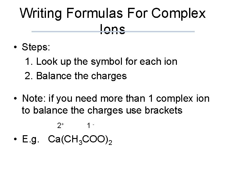 Writing Formulas For Complex Ions • Steps: 1. Look up the symbol for each