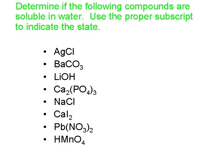  Determine if the following compounds are soluble in water. Use the proper subscript