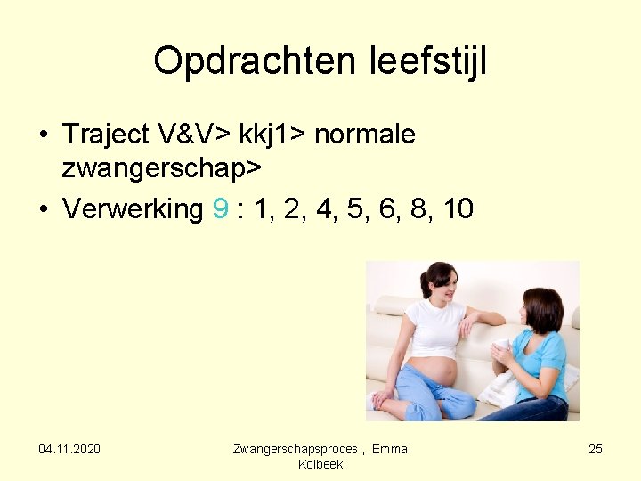 Opdrachten leefstijl • Traject V&V> kkj 1> normale zwangerschap> • Verwerking 9 : 1,