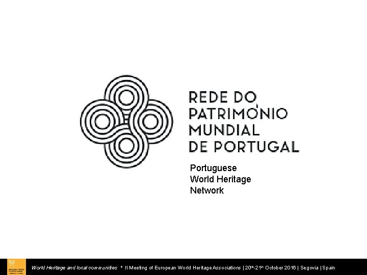 Portuguese World Heritage Network World Heritage and local communities * II Meeting of European