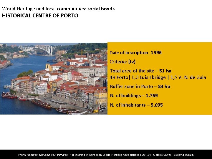 World Heritage and local communities: social bonds HISTORICAL CENTRE OF PORTO Date of inscription: