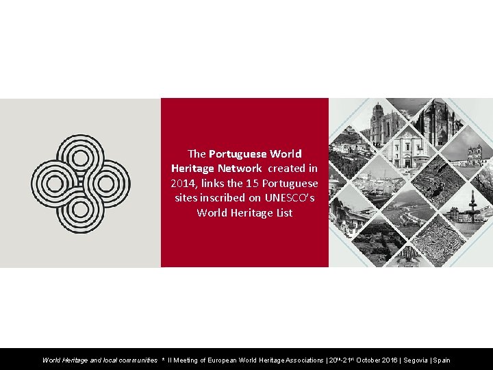 The Portuguese World Heritage Network created in 2014, links the 15 Portuguese sites inscribed