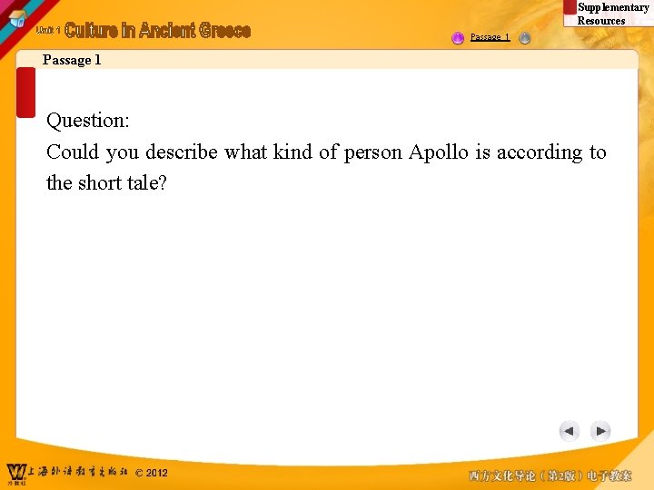 Supplementary Resources Passage 1 Question: Could you describe what kind of person Apollo is