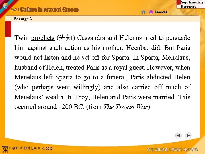 Supplementary Resources Passage 2 Twin prophets (先知) Cassandra and Helenus tried to persuade him