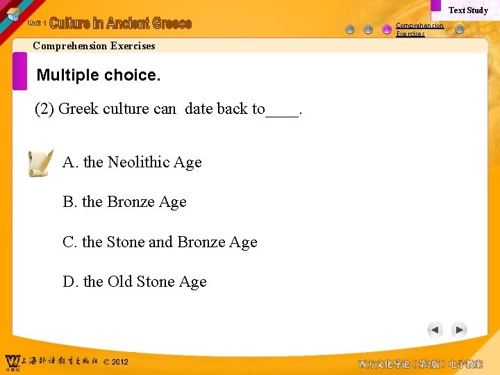 Text Study Comprehension Exercises Multiple choice. (2) Greek culture can date back to____. A.