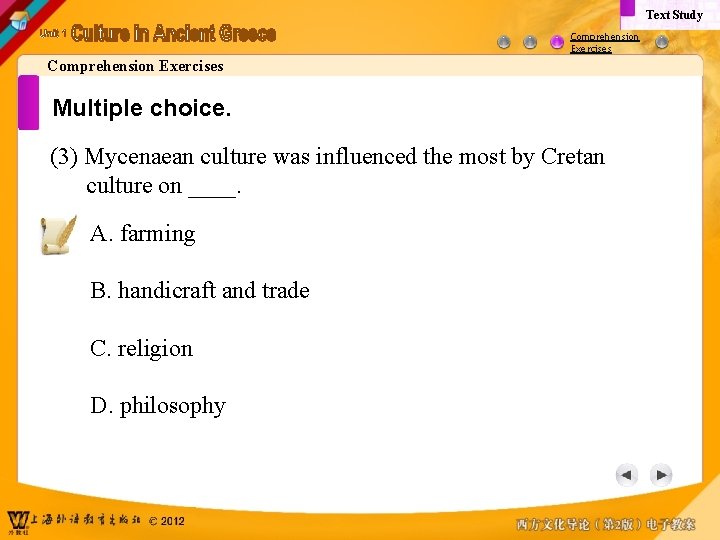 Text Study Comprehension Exercises Multiple choice. (3) Mycenaean culture was influenced the most by