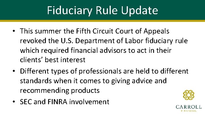 Fiduciary Rule Update • This summer the Fifth Circuit Court of Appeals revoked the