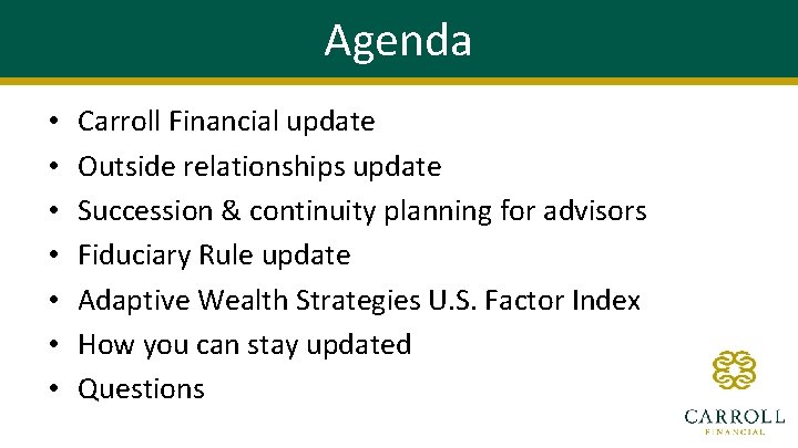 Agenda • • Carroll Financial update Outside relationships update Succession & continuity planning for