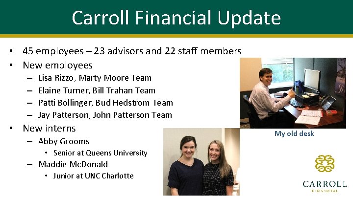 Carroll Financial Update • 45 employees – 23 advisors and 22 staff members •