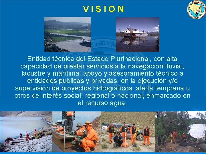 VISION Entidad técnica del Estado Plurinacional, con alta capacidad de prestar servicios a la