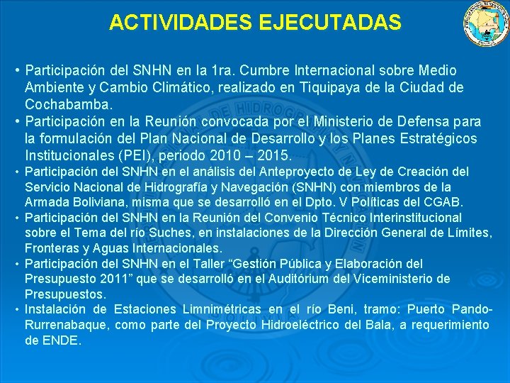 ACTIVIDADES EJECUTADAS • Participación del SNHN en la 1 ra. Cumbre Internacional sobre Medio