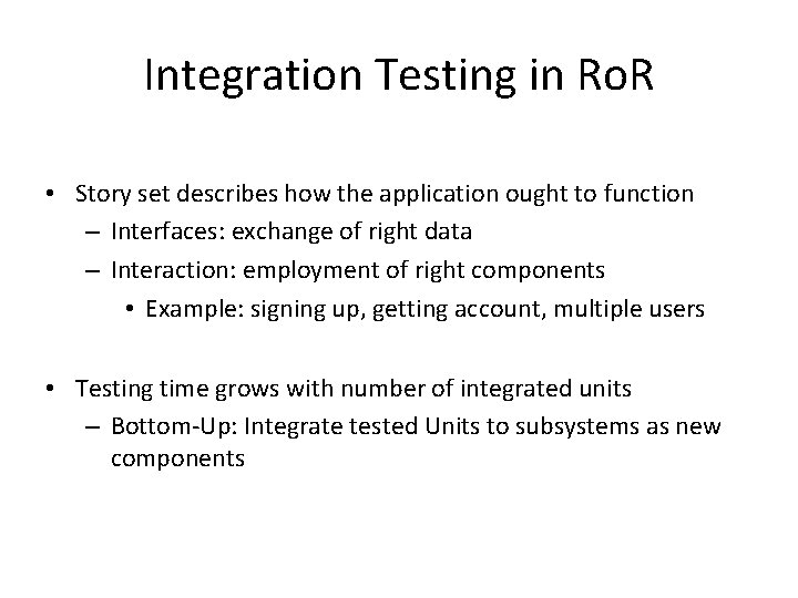 Integration Testing in Ro. R • Story set describes how the application ought to