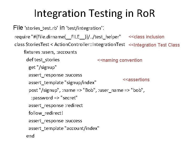 Integration Testing in Ro. R File 'stories_test. rb' in 'test/integration': require "#{File. dirname(__FILE__)}/. .