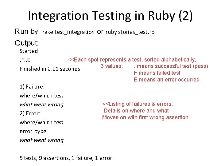 Integration Testing in Ruby (2) Run by: rake test_integration or ruby stories_test. rb Output: