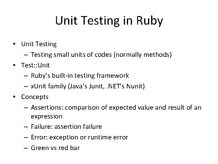 Unit Testing in Ruby • Unit Testing – Testing small units of codes (normally