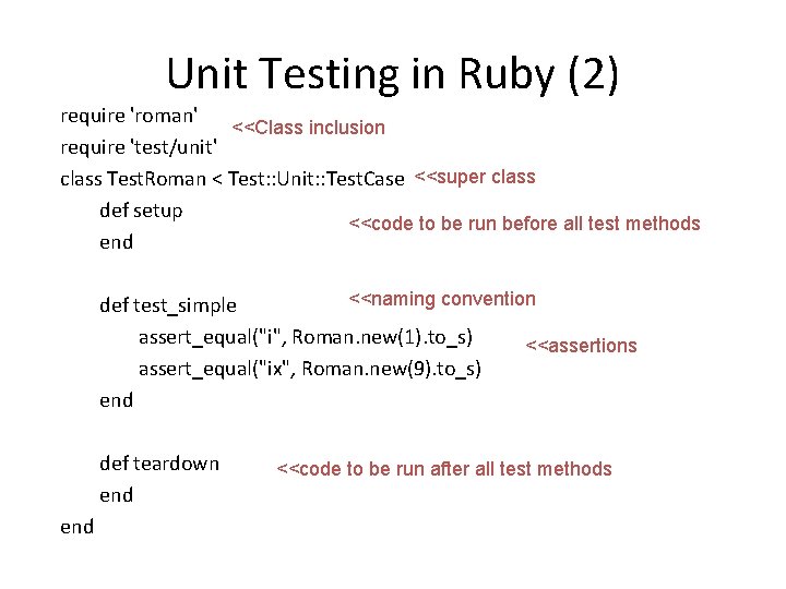 Unit Testing in Ruby (2) require 'roman' <<Class inclusion require 'test/unit' class Test. Roman