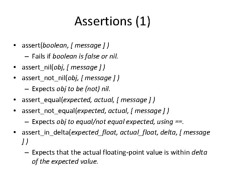 Assertions (1) • assert(boolean, [ message ] ) – Fails if boolean is false