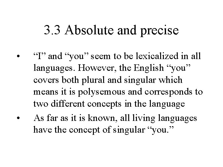 3. 3 Absolute and precise • • “I” and “you” seem to be lexicalized