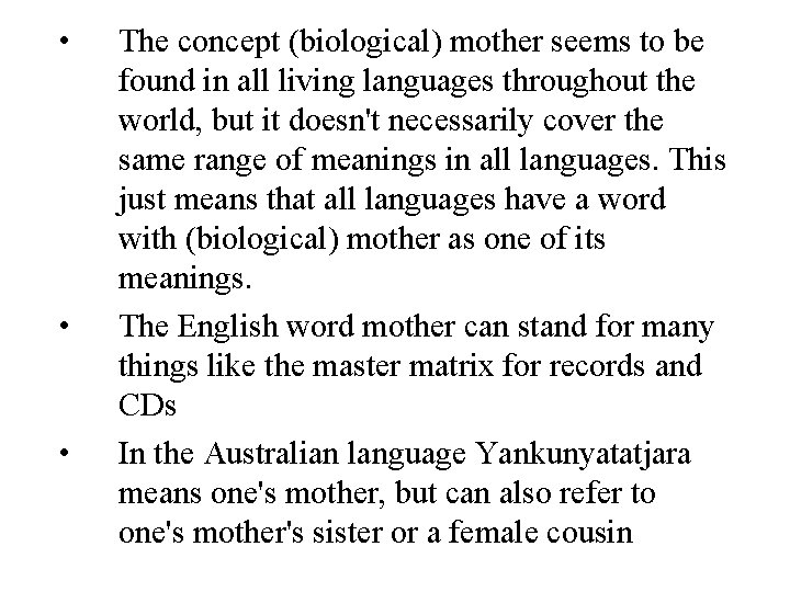  • • • The concept (biological) mother seems to be found in all