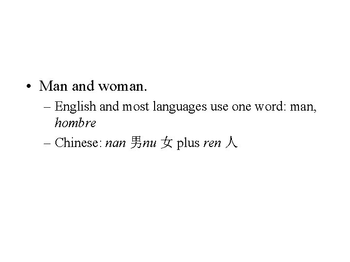  • Man and woman. – English and most languages use one word: man,