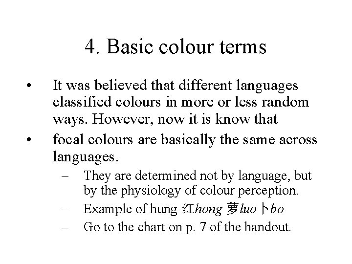 4. Basic colour terms • • It was believed that different languages classified colours