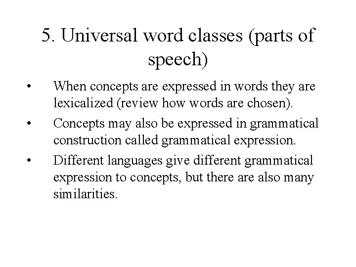 5. Universal word classes (parts of speech) • • • When concepts are expressed