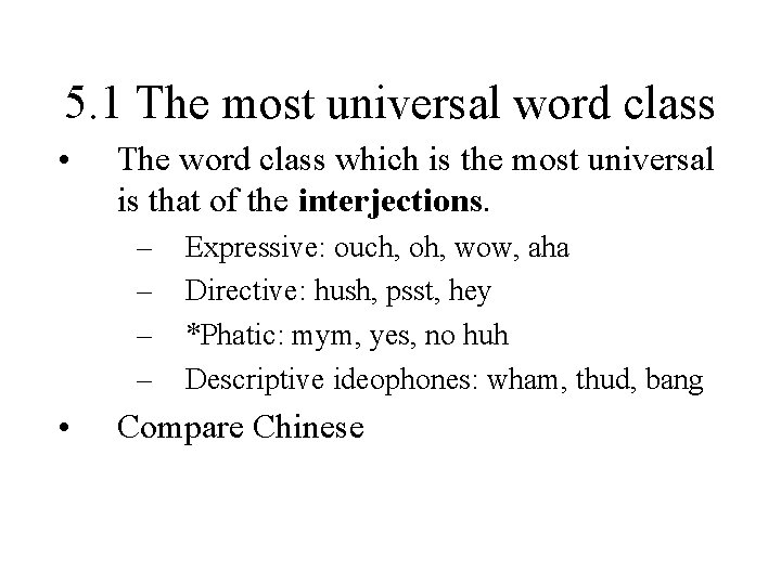 5. 1 The most universal word class • The word class which is the