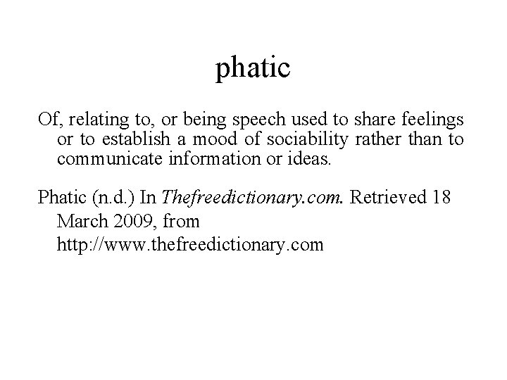 phatic Of, relating to, or being speech used to share feelings or to establish