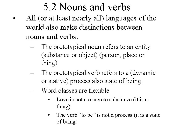 5. 2 Nouns and verbs • All (or at least nearly all) languages of