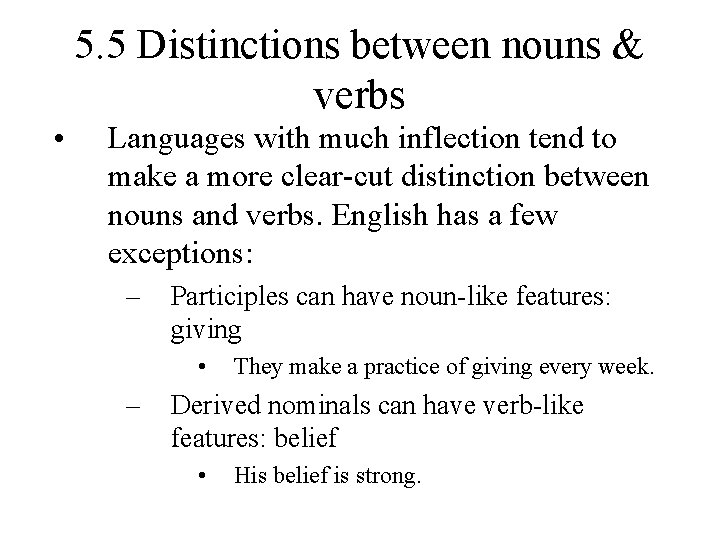 5. 5 Distinctions between nouns & verbs • Languages with much inflection tend to