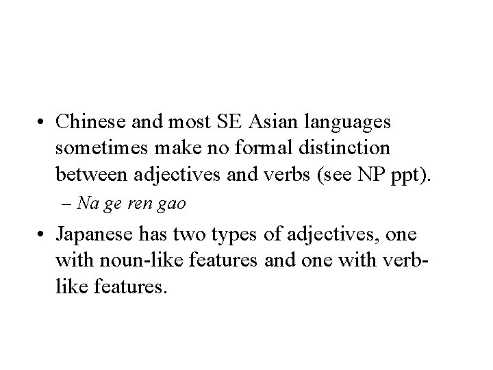  • Chinese and most SE Asian languages sometimes make no formal distinction between