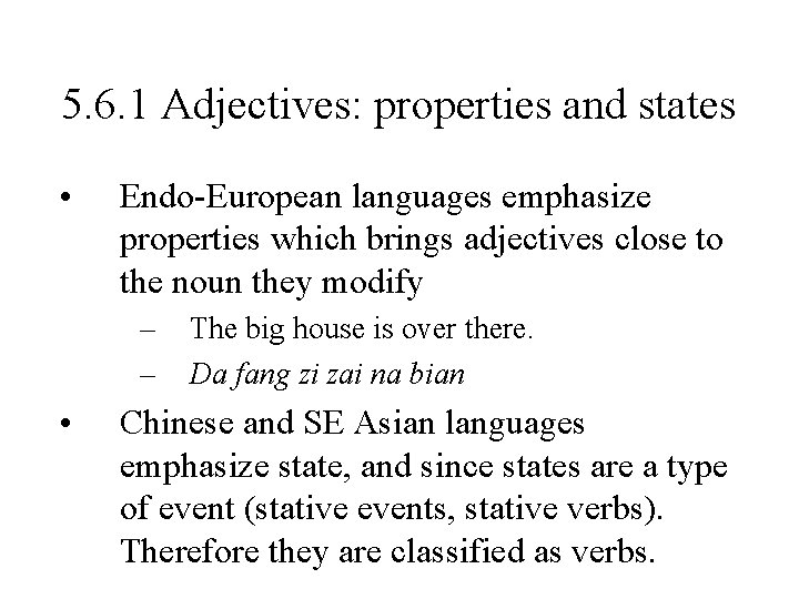 5. 6. 1 Adjectives: properties and states • Endo-European languages emphasize properties which brings